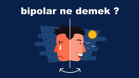 Bipolar Bozuklu U Nedir Bipolar Bozukluk Belirtileri Nelerdir