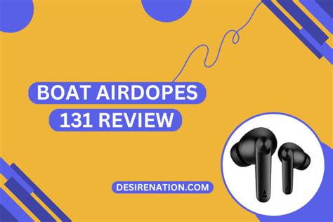 Boat Airdopes 131 Review Desire Nation