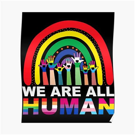 We Are All Human Pride Ally Rainbow Lgbt Flag Gay Pride Poster For Sale By Helbon Art Redbubble