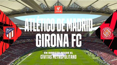 Atletico Madrid Vs Girona Full Match Replay LaLiga 2023 2024