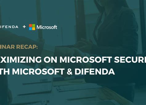 Maximizing Microsoft Security With Microsoft And Difenda A Webinar