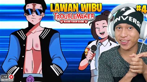 Lawan Wibu Troublemaker Gameplay Troublemaker Parakacuk Youtube