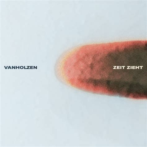 Zeit Zieht Single By VAN HOLZEN Spotify