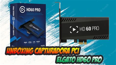 Unboxing Capturadora ElGato HD60 Pro YouTube