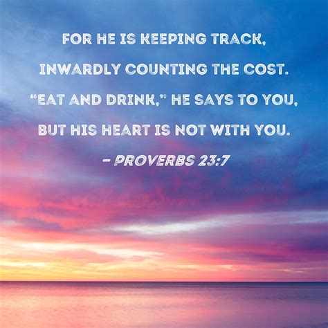 Proverbs For He Is Keeping Track Inwardly Counting The Cost Eat