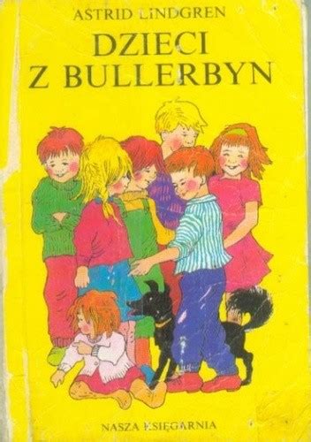 Dzieci Z Bullerbyn Astrid Lindgren Ksi Ka W Lubimyczytac Pl