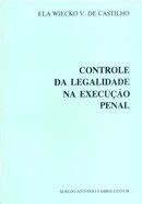 Livro Controle da Legalidade na Execução Penal Ela Wiecko V de