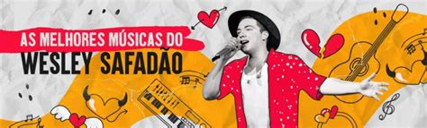 As Melhores Músicas De Wesley Safadão Das Antigas às Atuais Letras