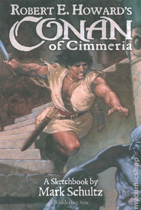 Robert E Howard S Conan Of Cimmeria Sketchbook By Mark Schultz