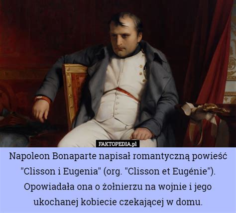 Napoleon Bonaparte Napisał Romantyczną Powieść Clisson I Eugenia