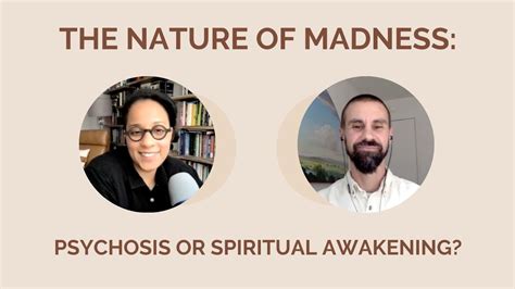 The Nature Of Madness A Conversation On Psychosis Spiritual Awakening