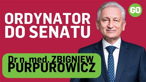 Dr N Med Zbigniew Purpurowicz Kandydat Do Senatu Z Listy Pis W