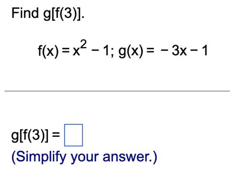 Solved Find G[f 3 ] F X X2 1 G X 3x 1 G[f 3