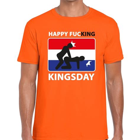 Happy Fucking Kingsday T Shirt Oranje Heren Fun En Feest