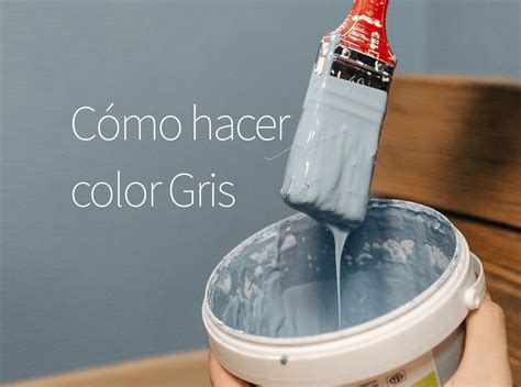 Cómo Hacer Color Gris Claro Oscuro Azulado Y Otros