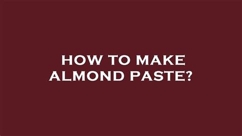 How To Make Almond Paste Youtube