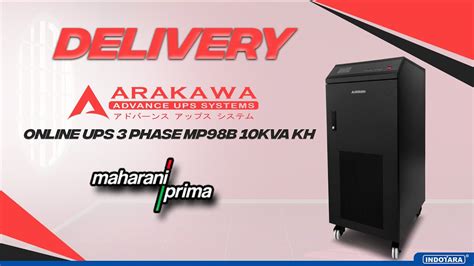 PENGIRIMAN ARAKAWA ONLINE UPS 3 PHASE MP98B 10KVA KH MENUJU PT