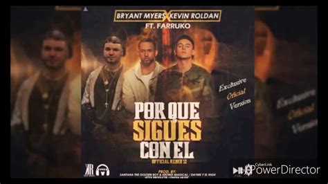 Farruko Ft Bryant Myers Kevin Roldan Por Que Sigues Con El Remix Versión Youtube