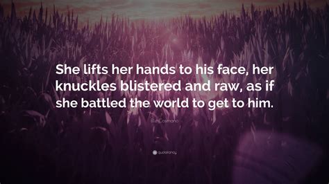 Elle Cosimano Quote She Lifts Her Hands To His Face Her Knuckles