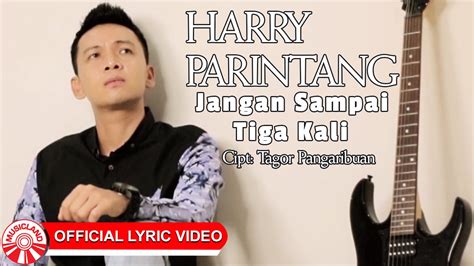 Harry Parintang Jangan Sampai Tiga Kali Versi Official Lyric