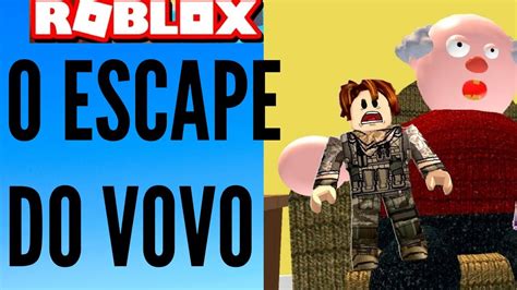 O ESCAPE DA VOVO ESCAPE GRANDPAS HOUSE OBBY ROBLOX YouTube