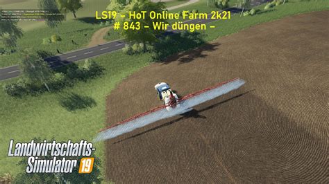 LS19 HoT Online Farm 2k21 843 Wir düngen YouTube