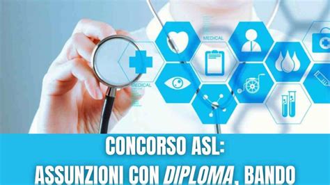 Concorso ASL Assunzioni Con DIPLOMA A Tempo Indeterminato Scade Il