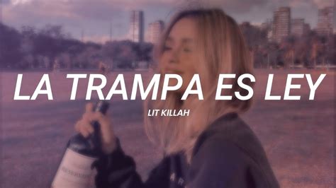 Lit Killah La Trampa Es Ley Letra Youtube