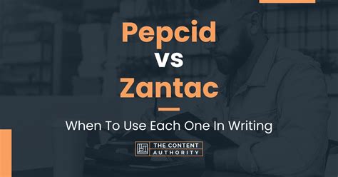 Pepcid vs Zantac: When To Use Each One In Writing