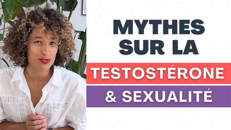 S Xualité Masculine 3 Fausses Croyances Sur La Testostérone Youtube