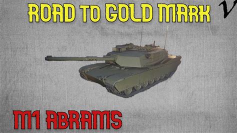 How To M Abrams Road To Gold Th Mark Wot Console World Of Tanks