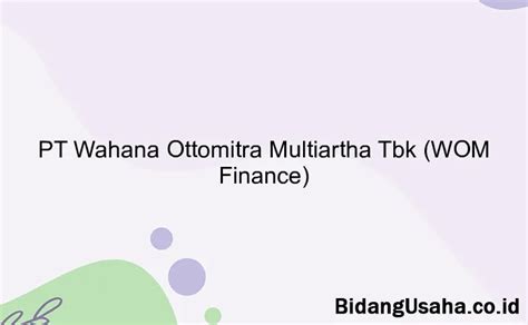 Pt Wahana Ottomitra Multiartha Tbk Wom Finance Info Gaji Tunjangan