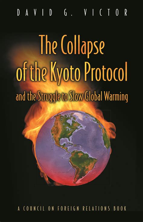 The Collapse Of The Kyoto Protocol And The Struggle To Slow Global