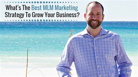 Whats The Best MLM Marketing Strategy To Grow Your Business