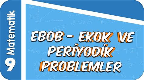 9 Sınıf Matematik Ebob Ekok ve Periyodik Problemler 2022 YouTube