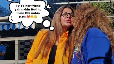 Rakhi Sawant Get Emotional Say Ty To Her Friend Yah Nahin Hoti To Main