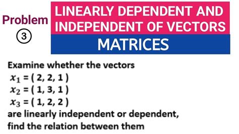 Linearly Dependent And Independent Of Vectors Matrices Problem