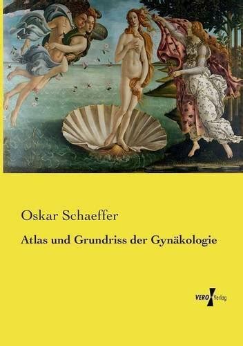 Atlas Und Grundriss Der Gyn Kologie By Oskar Schaeffer By Oskar