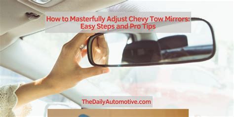 How To Masterfully Adjust Chevy Tow Mirrors Easy Steps And Pro Tips