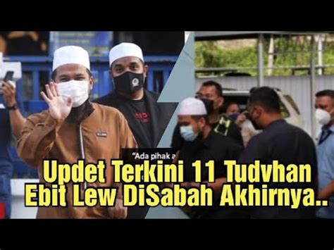 Perkembangan Terkini Tudvhan Pada Ebit Lew Disabah Akhirnya Youtube