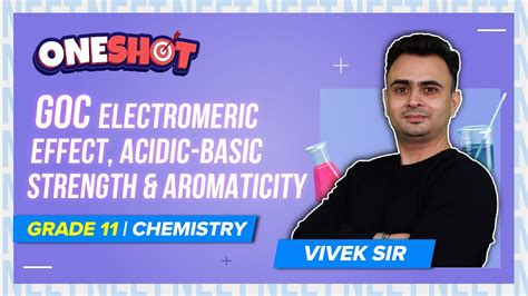 Electromeric Effect Acidic Basic Strength And Aromaticity Goc Class