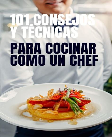 101 CONSEJOS Y TÉCNICAS PARA COCINAR COMO UN CHEF eBook DELVALLE