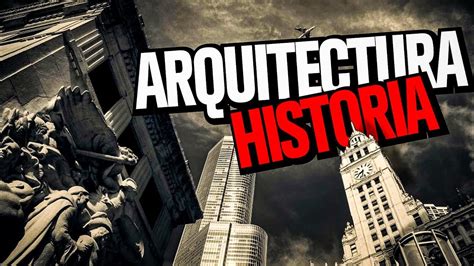 Historia De La Arquitectura Resumen Completo Hasta El Presente Youtube