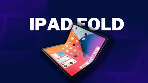 Apple Foldable IPad Should You Wait For It