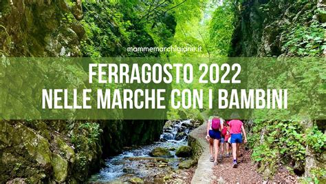 Ferragosto 2022 Con I Bambini Nelle Marche Mammemarchigiane It