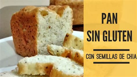 Pan Para Celíacos Receta Para Hacer Pan Sin Gluten Con Semillas De Chía Pan Sin Gluten Panes