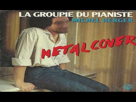 Michel Berger La Groupie Du Pianiste Kurt S Metal Cover YouTube