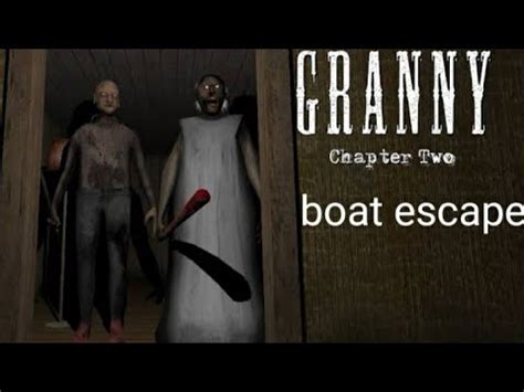 Granny Chapter Boat Escape Youtube