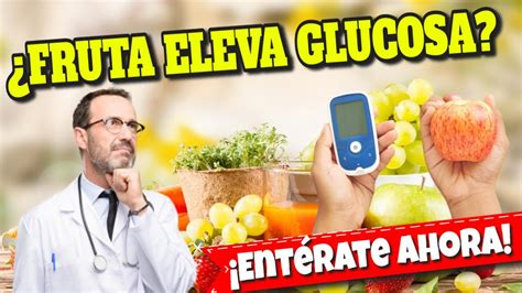 Frutas Y Diabetes Las Frutas Elevan La Glucosa Cu Les Son Las