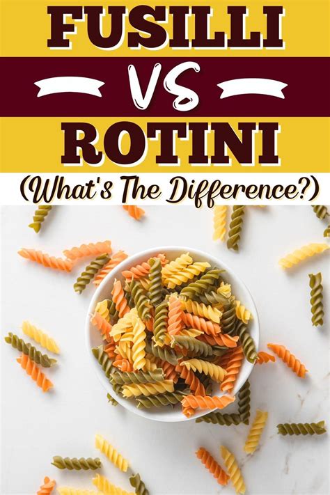 Fusilli Vs Rotini Whats The Difference Insanely Good